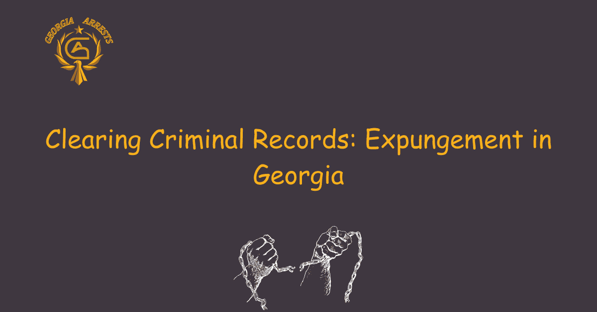 Clearing Criminal Records: Expungement in Georgia