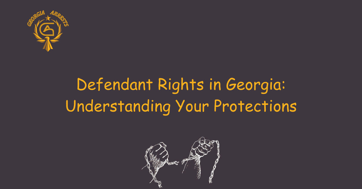 Defendant Rights in Georgia: Understanding Your Protections