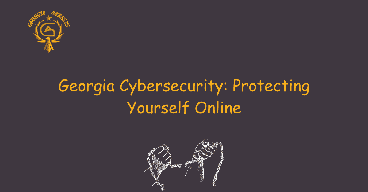 Georgia Cybersecurity: Protecting Yourself Online