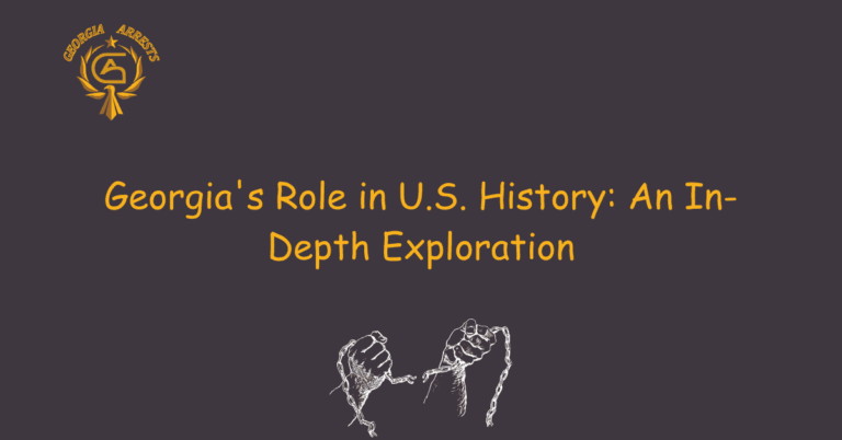 Georgia's Role in U.S. History: An In-Depth Exploration