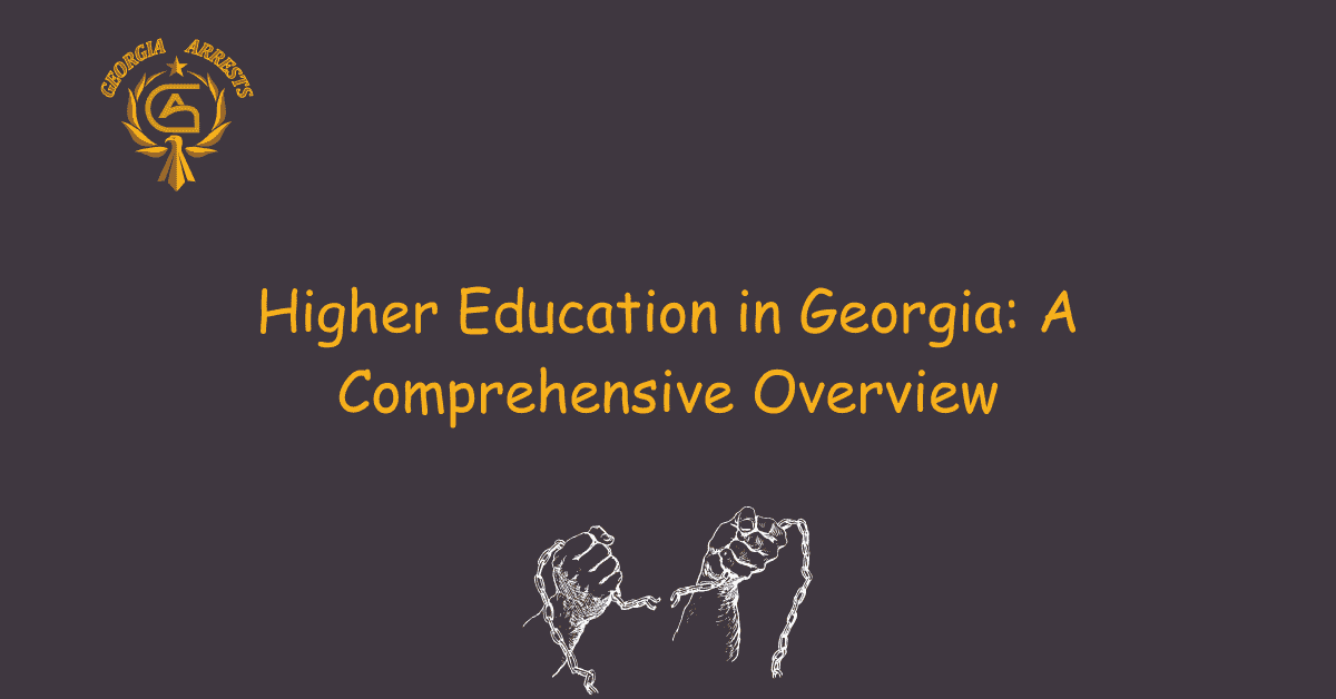 Higher Education in Georgia: A Comprehensive Overview - Arrests.org GA