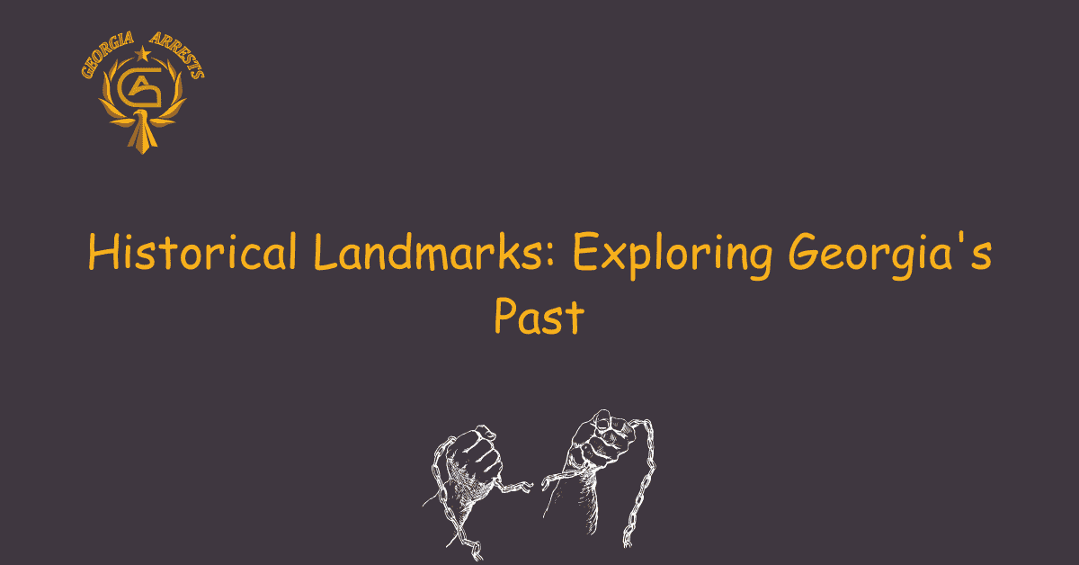 Historical Landmarks: Exploring Georgia's Past