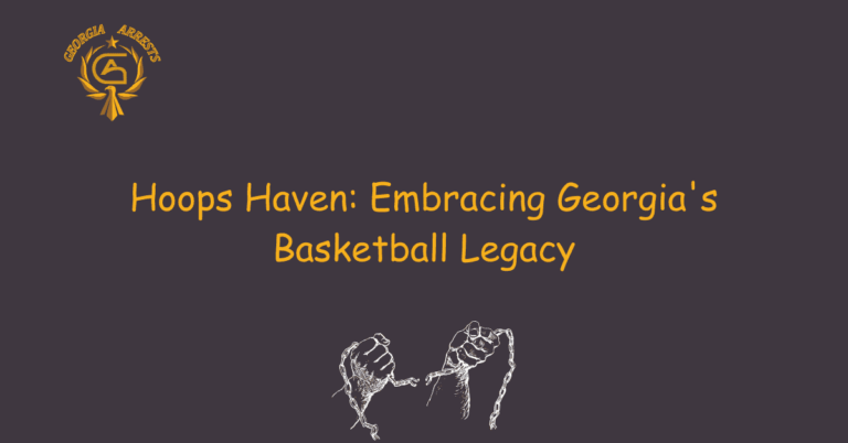 Hoops Haven: Embracing Georgia's Basketball Legacy