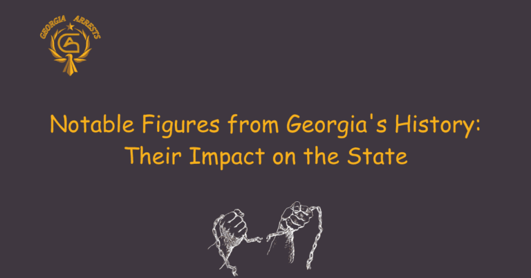Notable Figures from Georgia's History: Their Impact on the State
