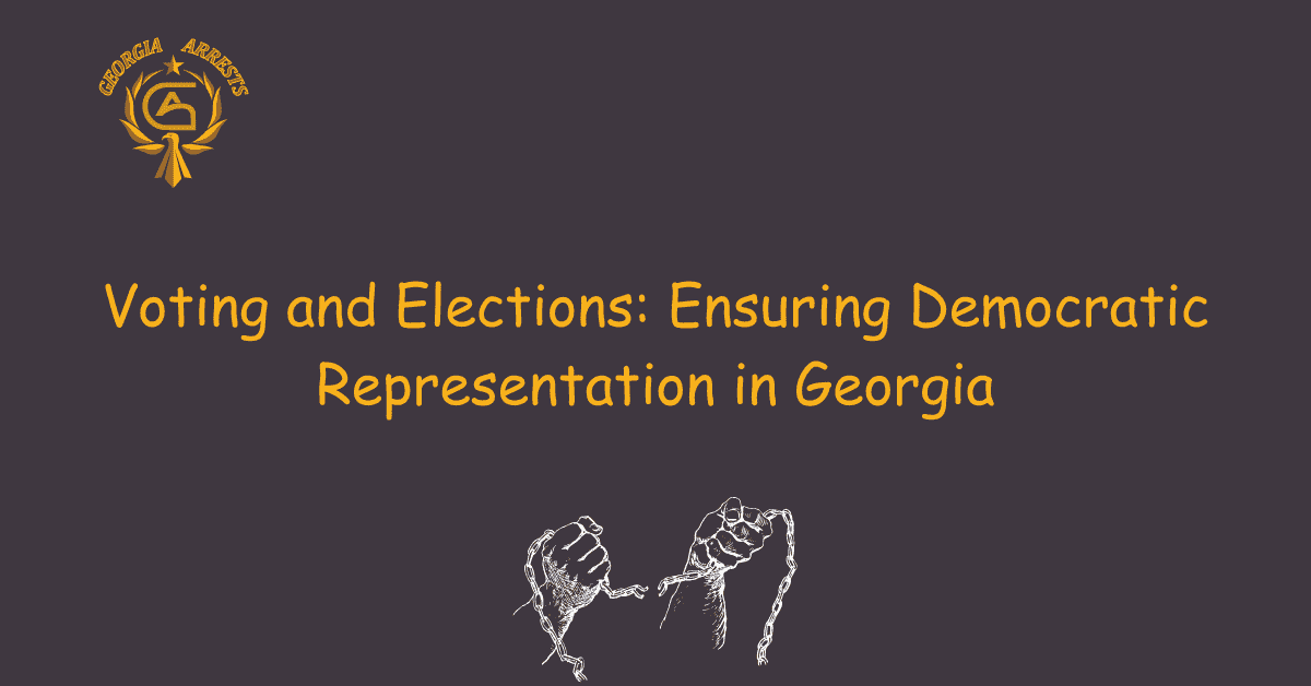 Voting and Elections: Ensuring Democratic Representation in Georgia